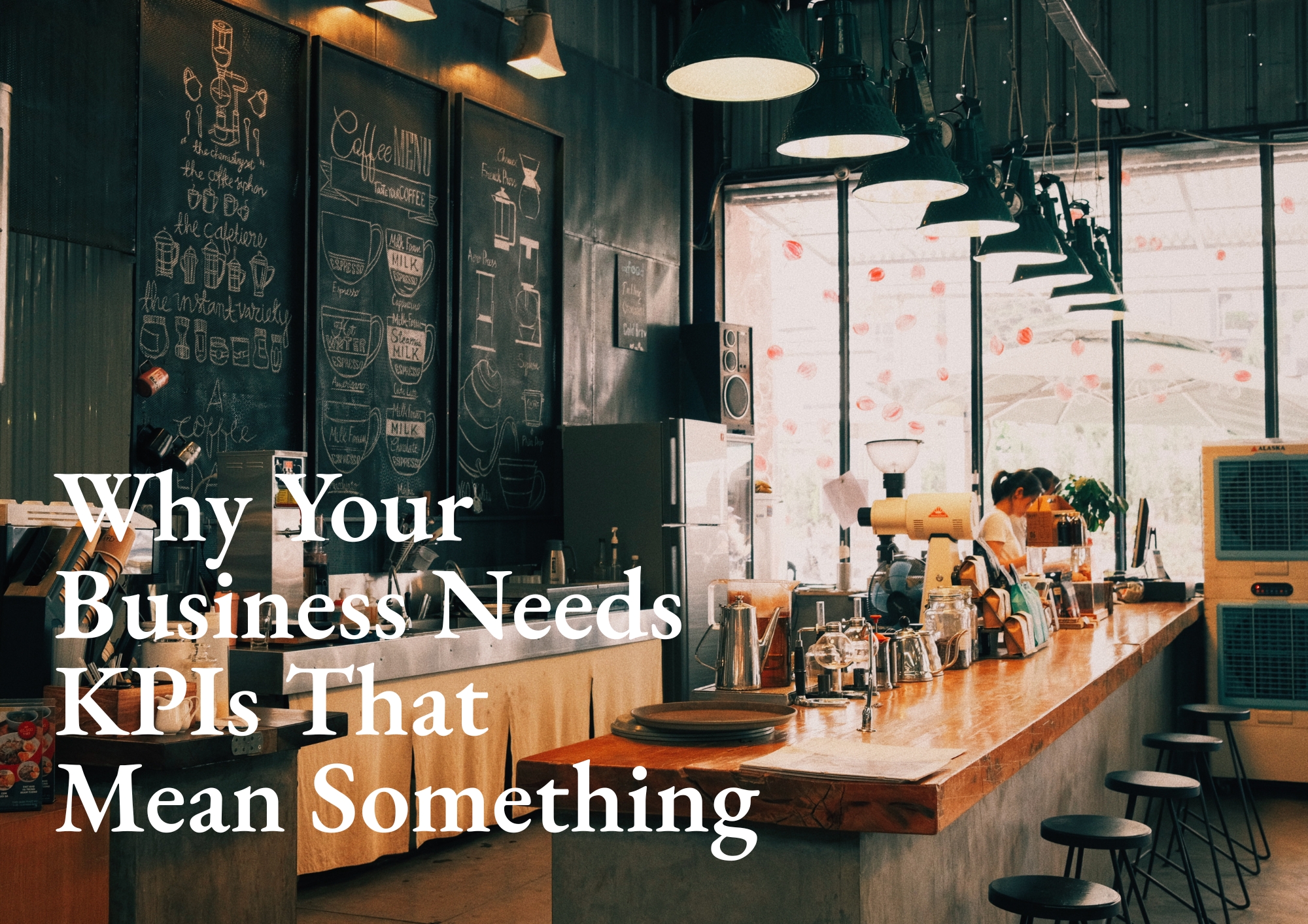 Why Your Small Business Needs KPIs That Actually Mean Something